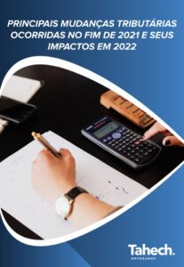 PRINCIPAIS MUDANÇAS TRIBUTÁRIAS OCORRIDAS NO FIM DE 2021 E SEUS IMPACTOS EM 2022.pptx